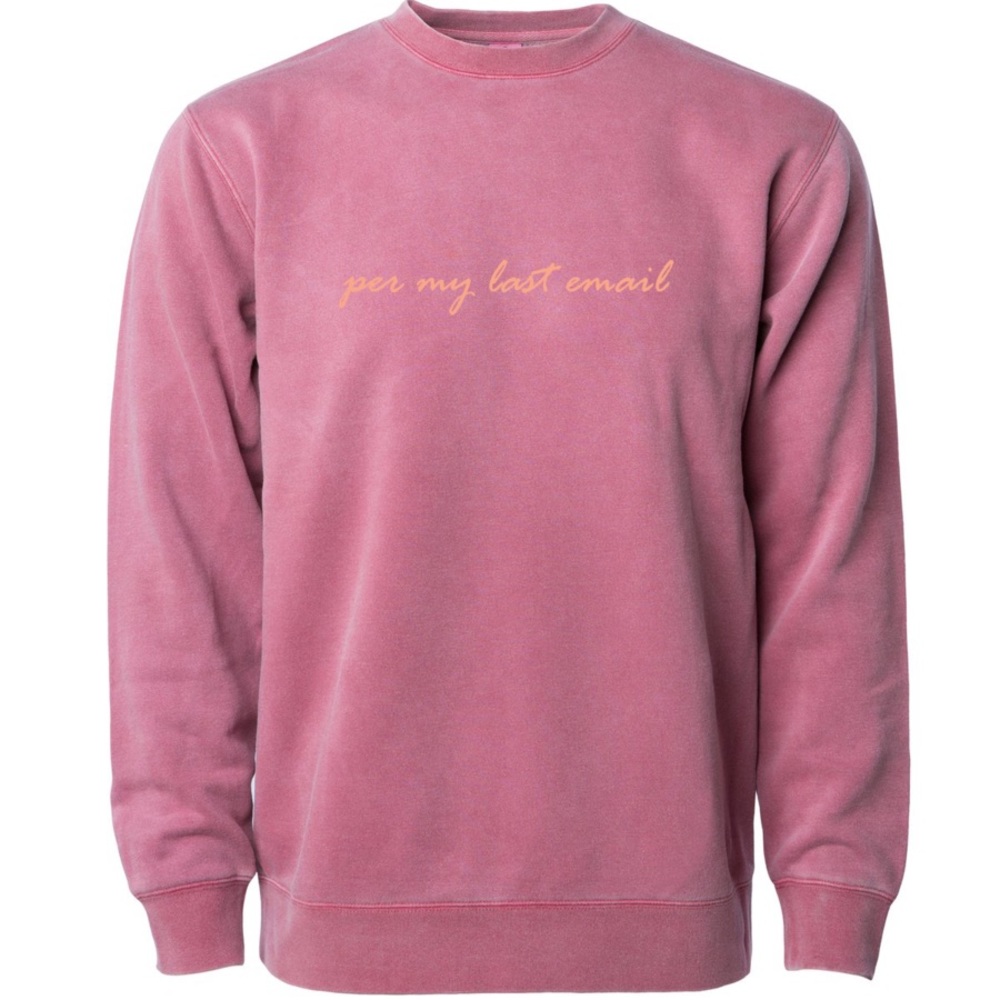 PER MY LAST EMAIL SWEATSHIRT LARGE